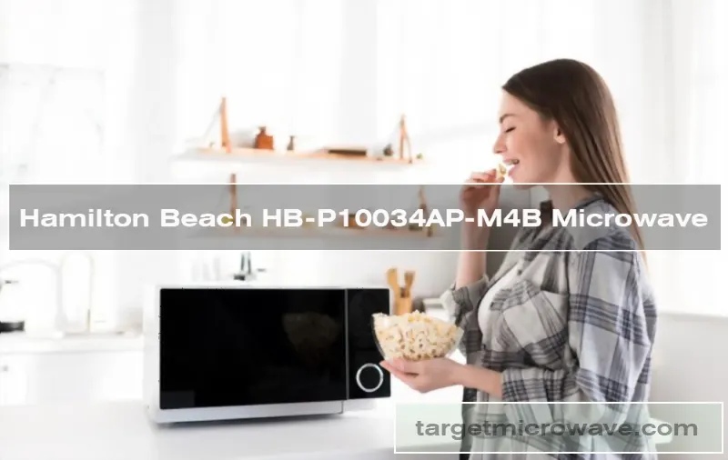 Hamilton Beach HB-P10034AP-M4B Microwave oven best Review 2021