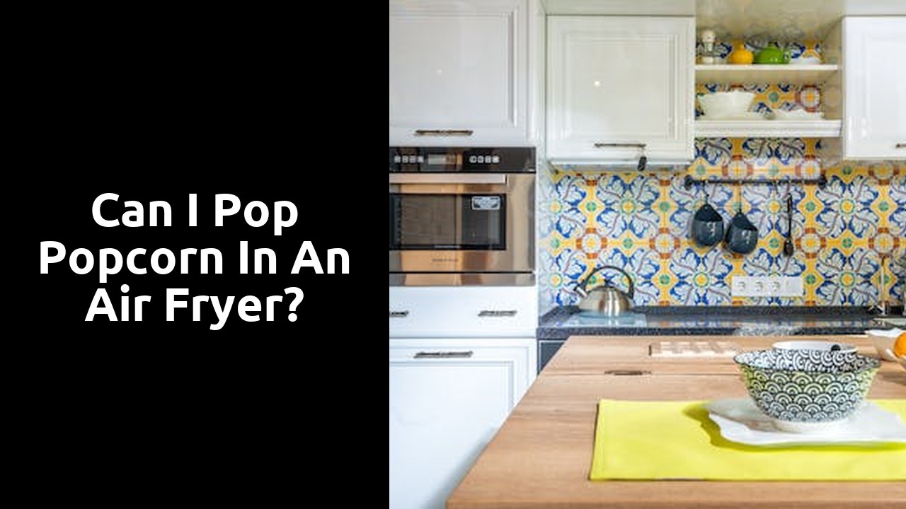 Can I pop popcorn in an air fryer?
