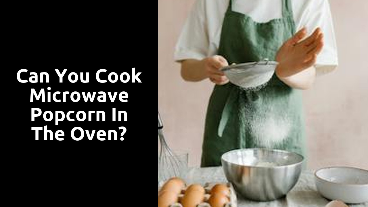 Can you cook microwave popcorn in the oven?