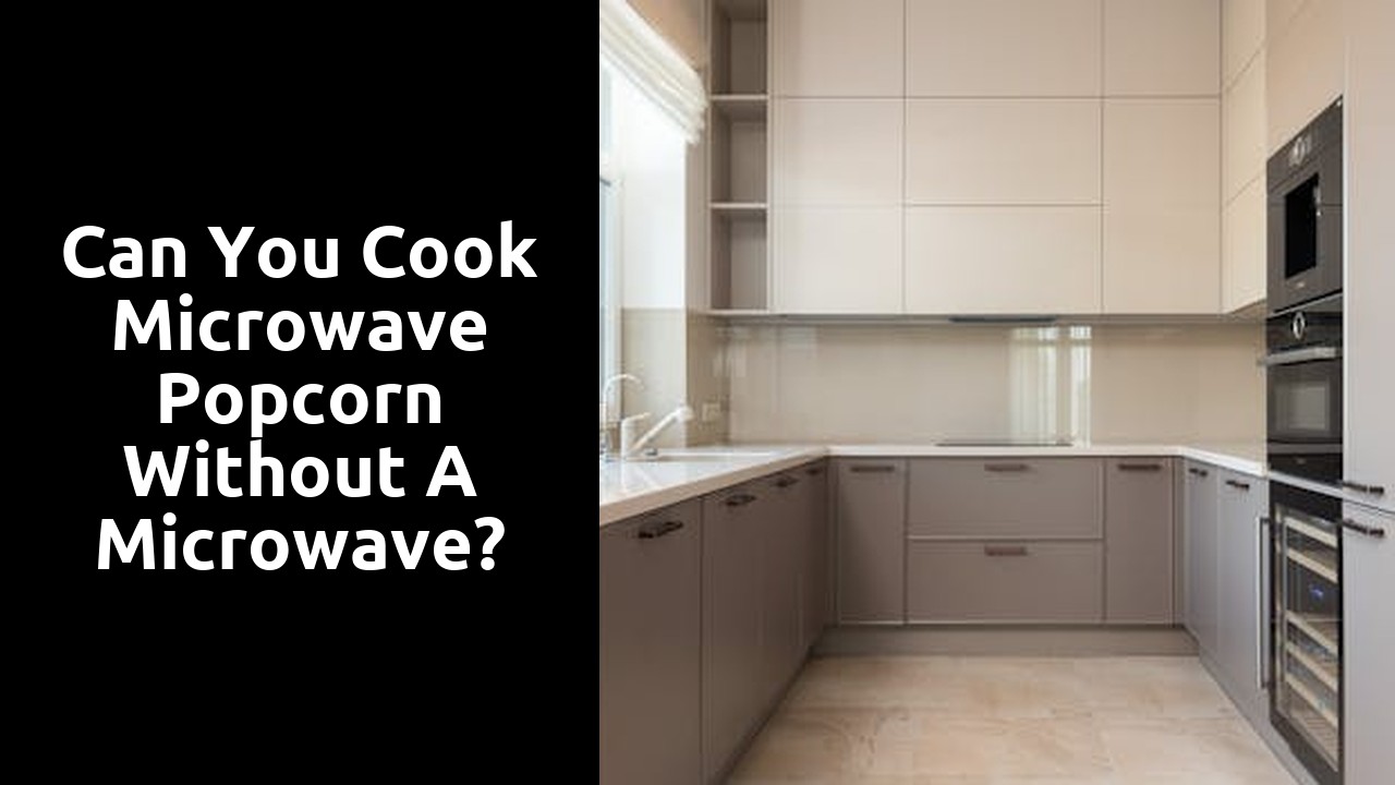 Can you cook microwave popcorn without a microwave?