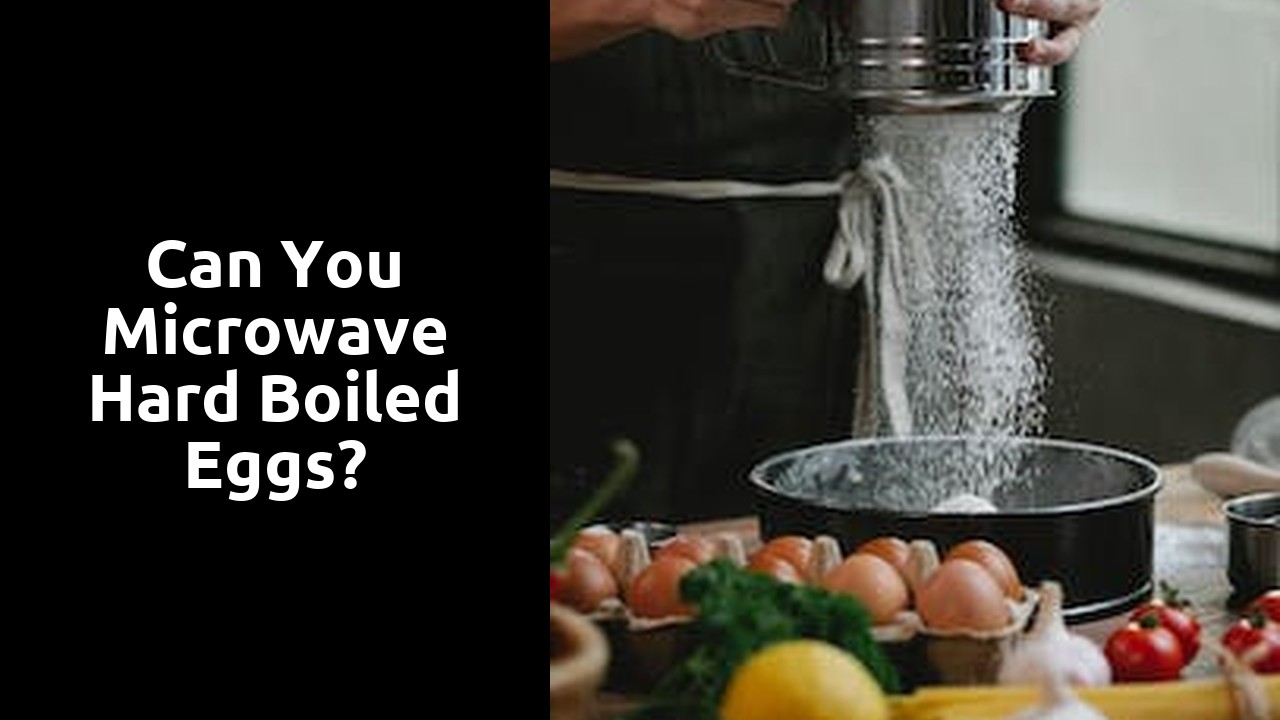 Can you microwave hard boiled eggs?