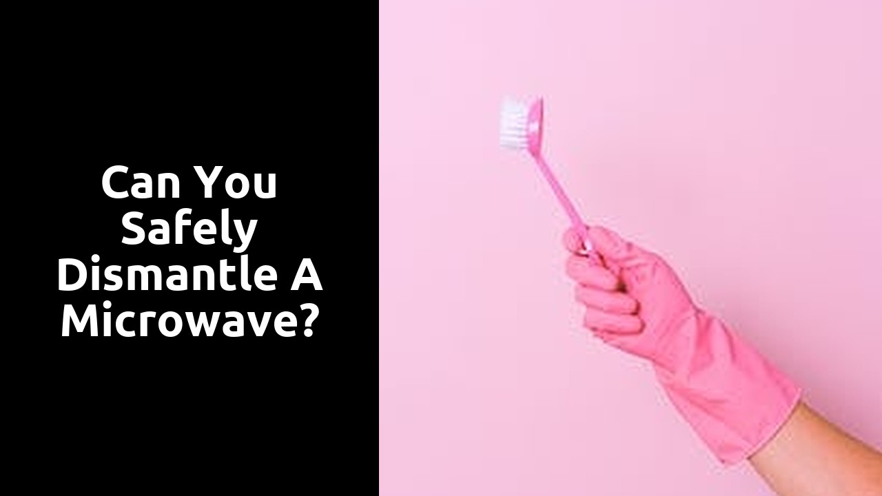 Can you safely dismantle a microwave?