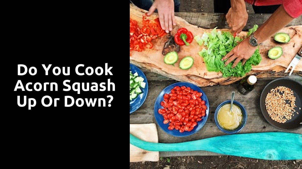 Do you cook acorn squash up or down?