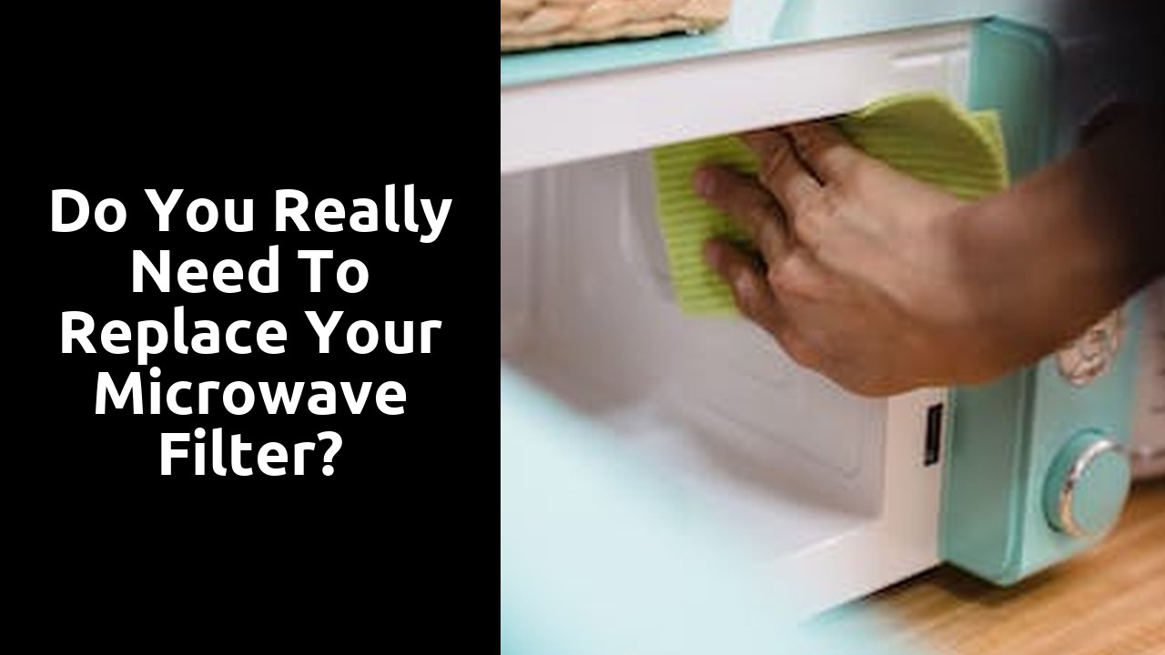 Do you really need to replace your microwave filter?