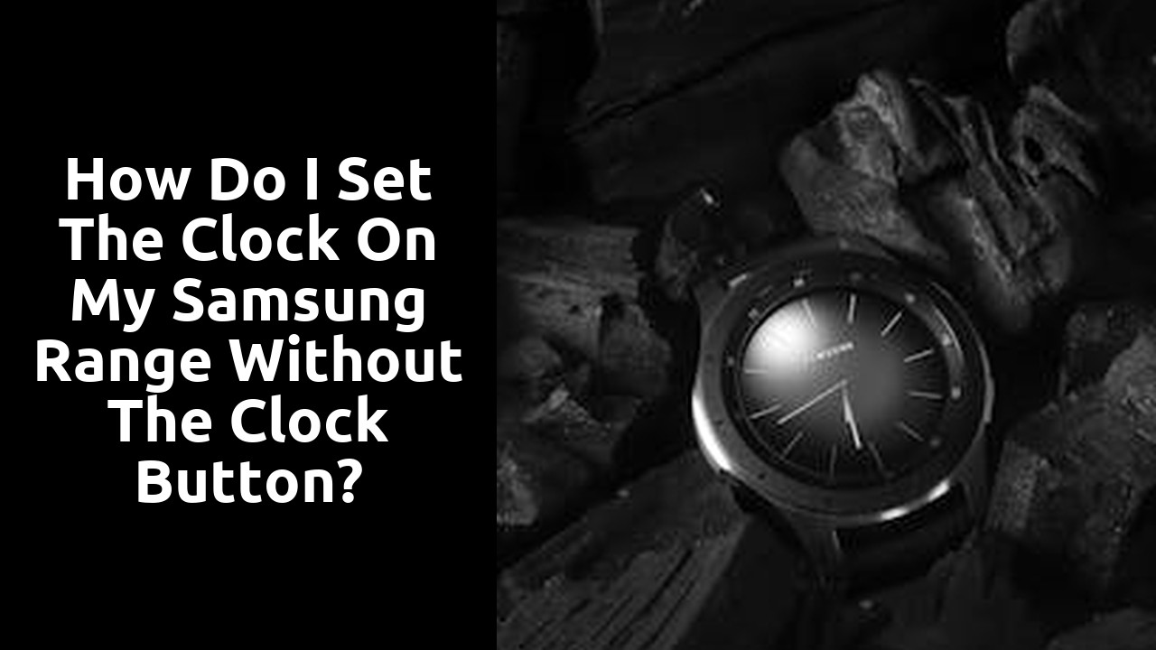 How do I set the clock on my Samsung range without the clock button?