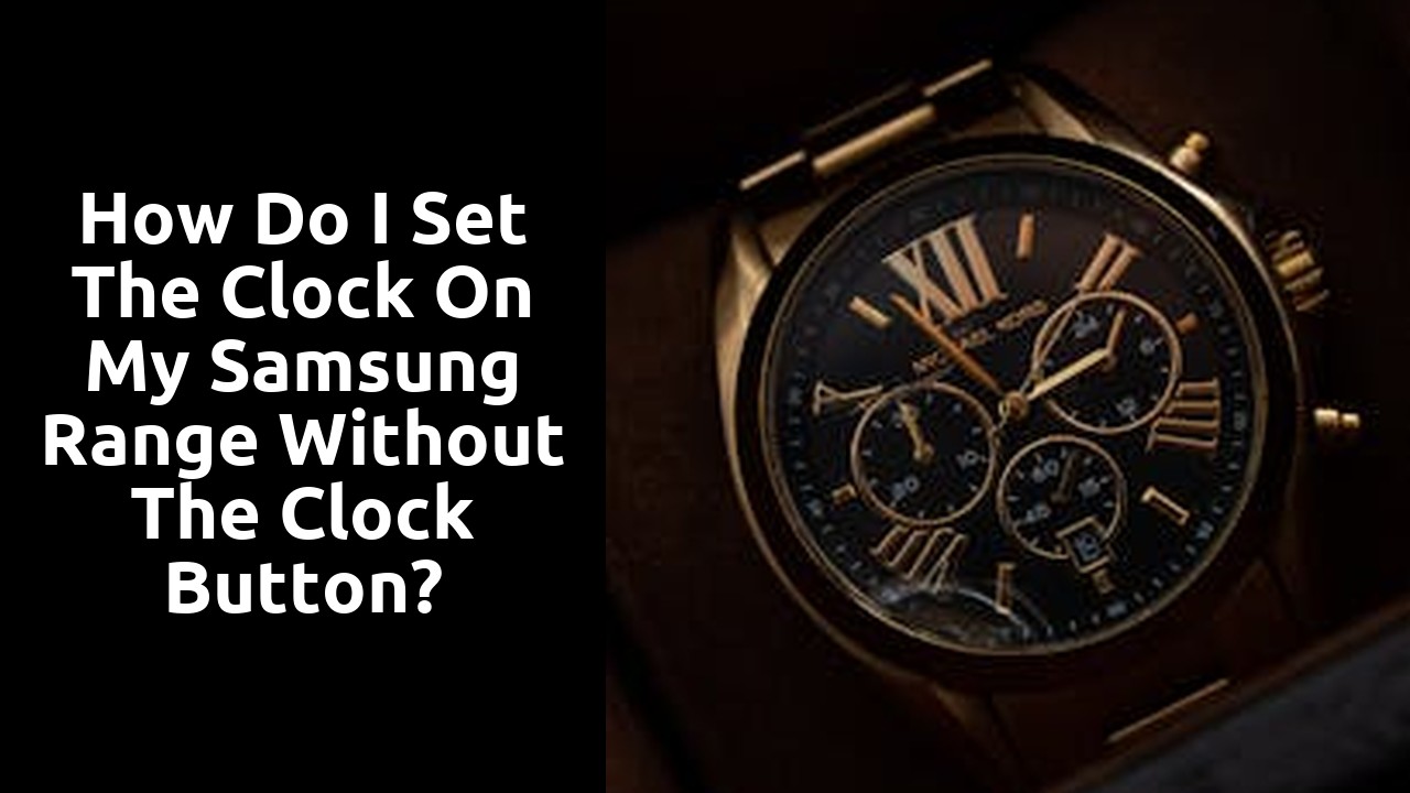 How do I set the clock on my Samsung range without the clock button?