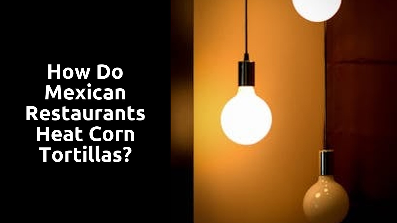 How do Mexican restaurants heat corn tortillas?