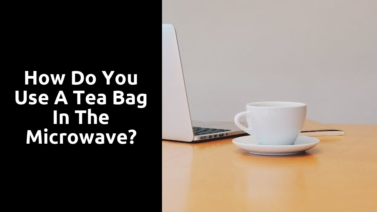 How do you use a tea bag in the microwave?