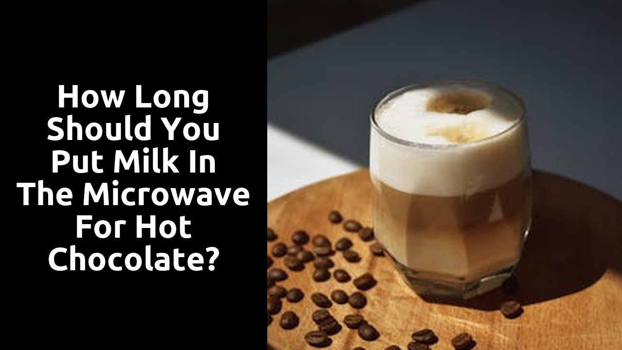 How long should you put milk in the microwave for hot chocolate?