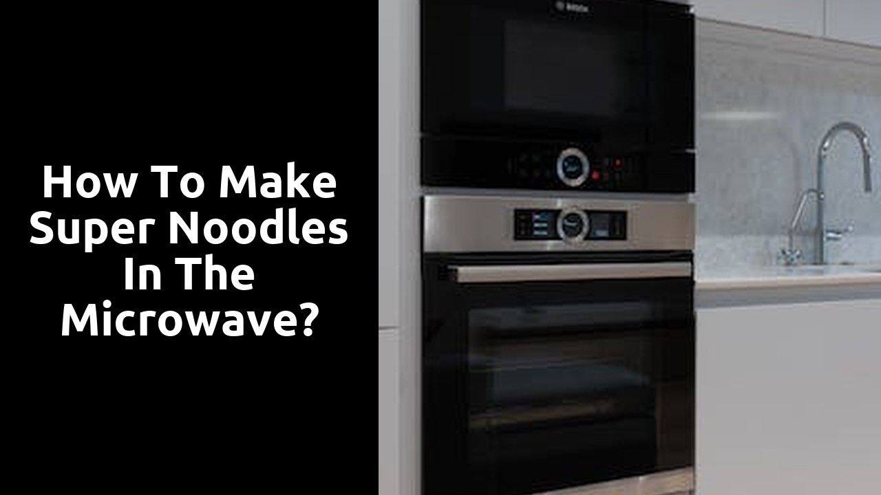 How to make super noodles in the microwave?