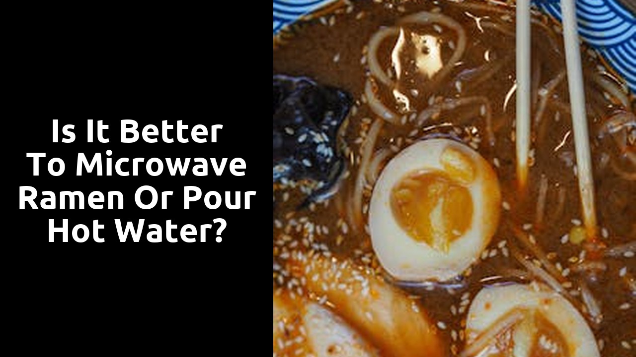 Is it better to microwave ramen or pour hot water?