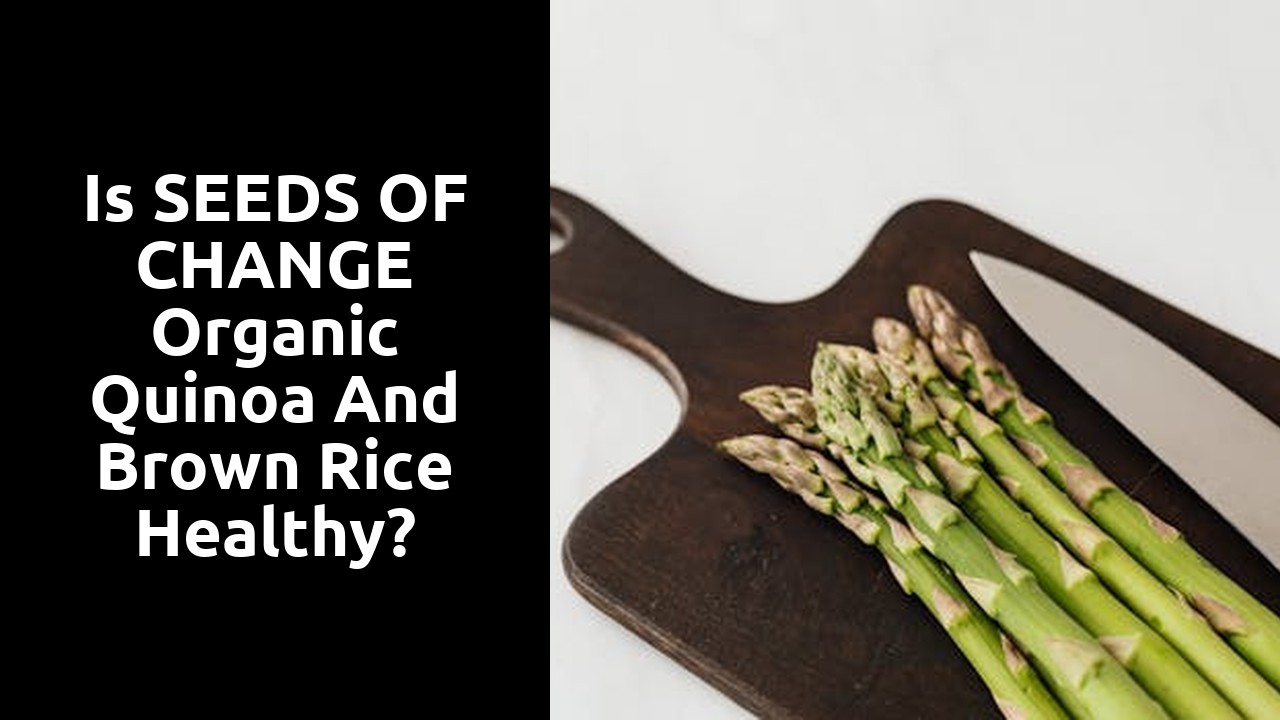 Is SEEDS OF CHANGE organic quinoa and brown rice healthy?