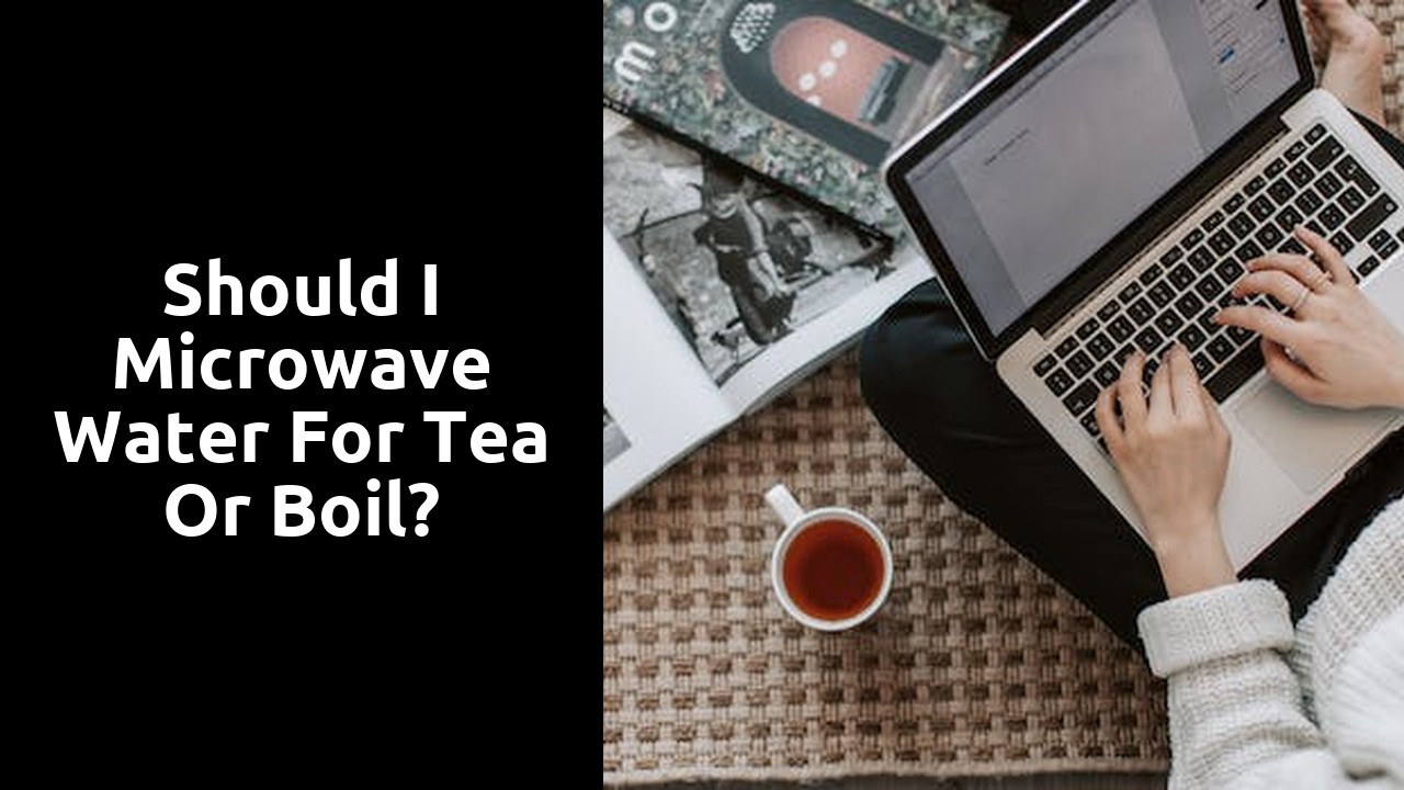 Should I microwave water for tea or boil?