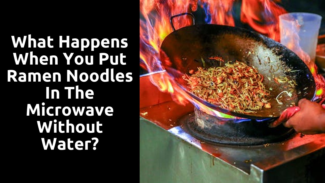 What happens when you put ramen noodles in the microwave without water?